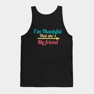 I'm Thankful That She's My friend vintage Tank Top